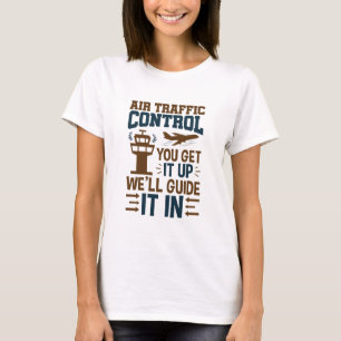 T-shirt Contrôle De La Circulation Aérienne Vous L'Obtenez