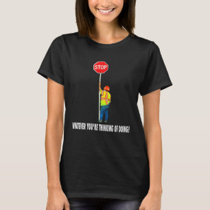 T-shirt Contrôle Flagger De La Circulation S'Arrêter Peu I