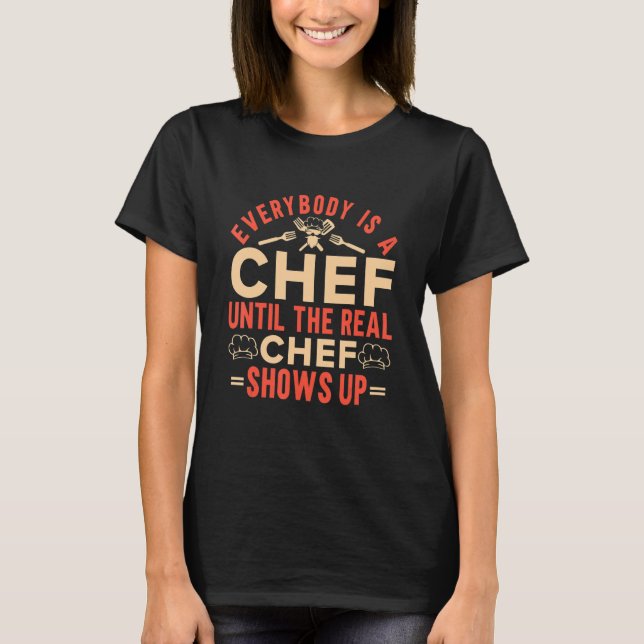 T-shirt Cook Quote I'm A Real Chef  Kitchen Chef (Devant)