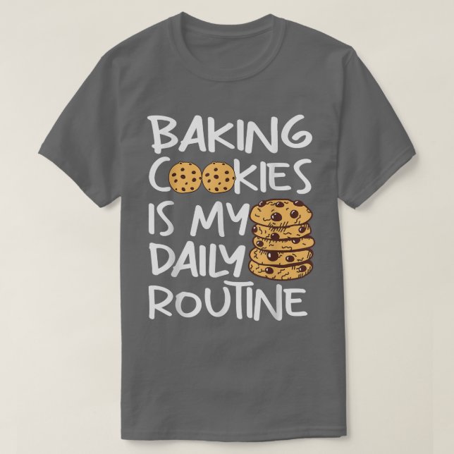 T-shirt Cookie baking is my daily routine Funny Baker  (Design devant)