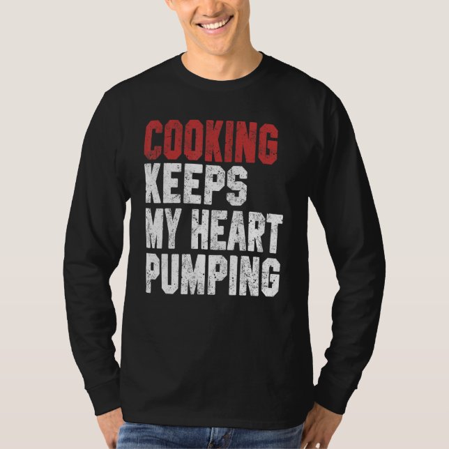 T-shirt Cooking Keeps My Heart Pumping  Chef  Baker Dad Mo (Devant)