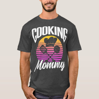 T-shirt Cooking Mommy Mom Mother Cook Mama Mothers Day 