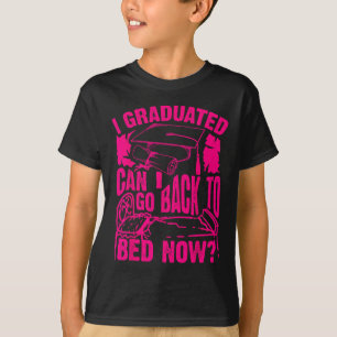 T-shirt Cool Arful I Graduated Puis-Je Retourner Au Lit Ma