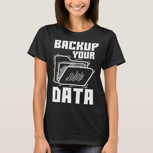 T-shirt Cool Backup Your Data Programming Technology (Devant)