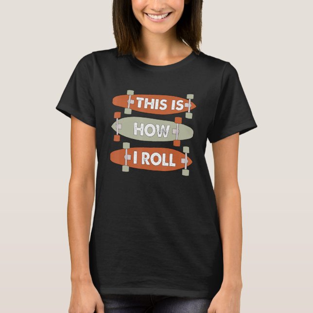 T-shirt Cool C'Est Comme Ça Que Je Roule Skateboard Skateb (Devant)
