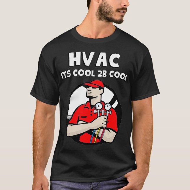 T-shirt Cool de réparation HVAC pour être Cool Chaleur et  (Devant)