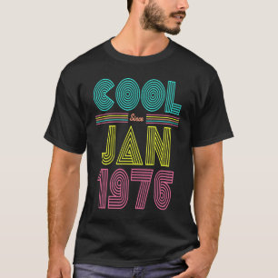 T-shirt Cool depuis Janvier 1976 47ème fête d'anniversaire