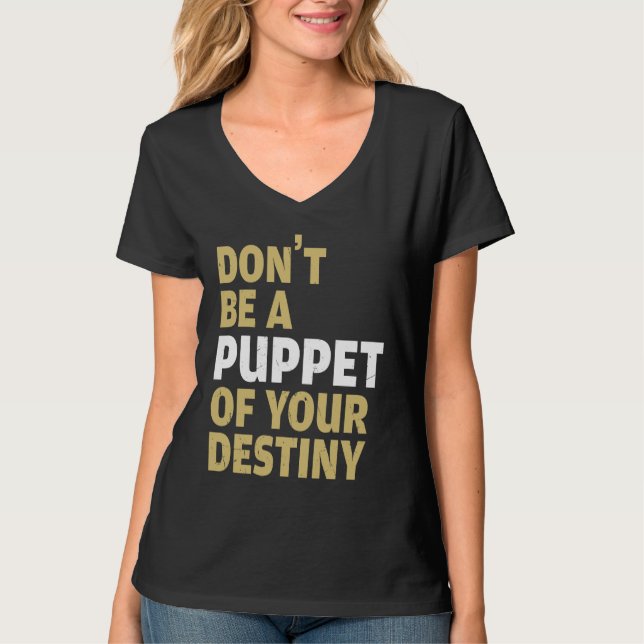 T-shirt Cool Dont Be A Puppet Of Your Destiny Comedians (Devant)