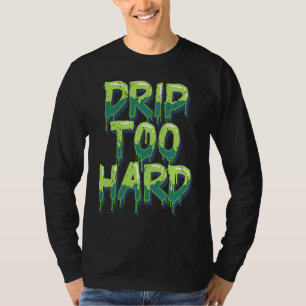 T-shirt Cool Drippin Drippin Drippy Music
