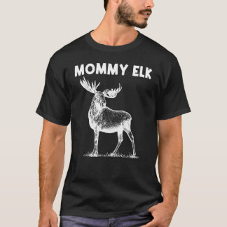 T-shirt Cool Elk Pour Femmes Maman Elk Deer Hunter Chasse 