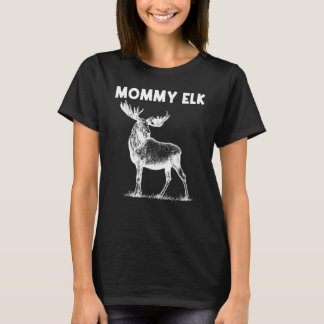 T-shirt Cool Elk Pour Femmes Maman Elk Deer Hunter Chasse 