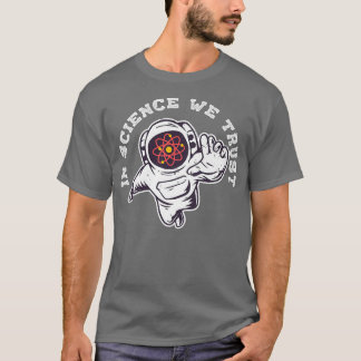 T-shirt Cool En Science Nous Faisons Confiance À L'Astrona