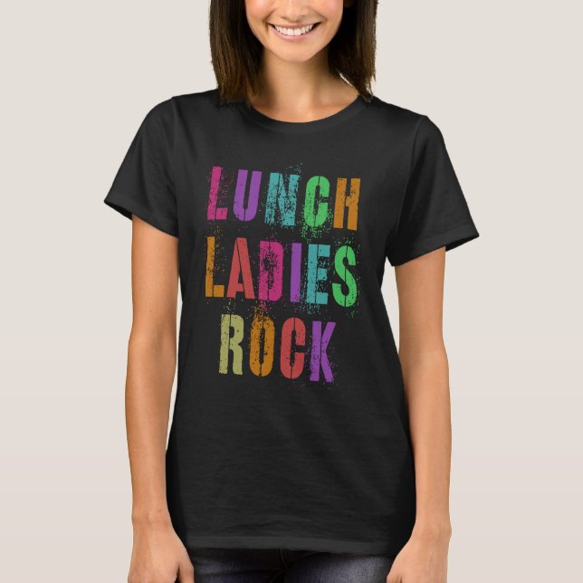 T-shirt Cool Food Service Squad School LUNCH LADIES ROCK O (Devant)