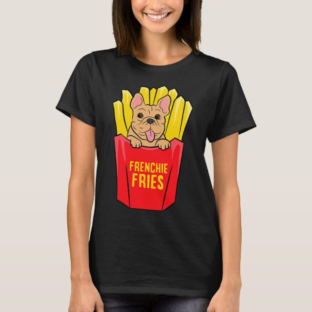 T-shirt Cool French Bulldog Frenchie Fries (Devant)