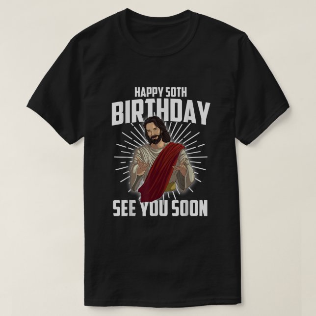 T-shirt Cool Happy 50th Birthday Poison Funny Jesus See Yo (Design devant)