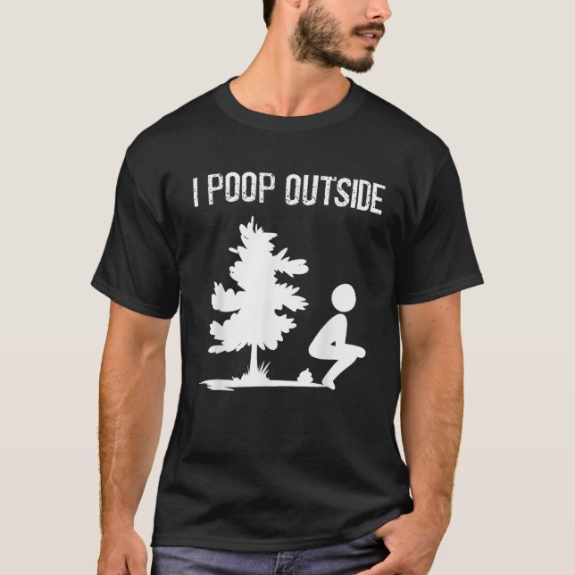 T-shirt Cool I Poop Outside Funny Outdoor Male Pooping Cam (Devant)