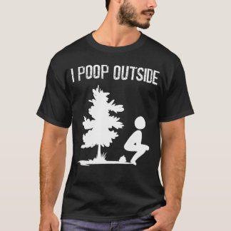 T-shirt Cool I Poop Outside Funny Outr Male Pooping Campin