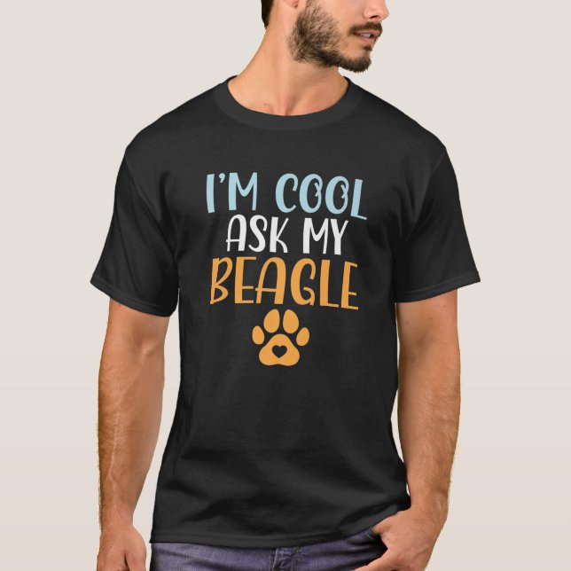 T-shirt Cool Im Demander à mon Beagle Propriétaire de Beag (Devant)