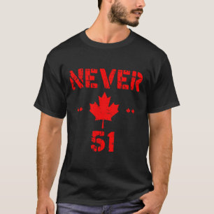T-shirt Cool Jamais 51e État Canada Drapeau drôle 51 État