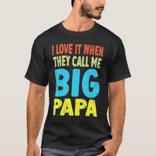 T-shirt Cool Je L'Aime Quand On M'Appelle Big Papa Père'