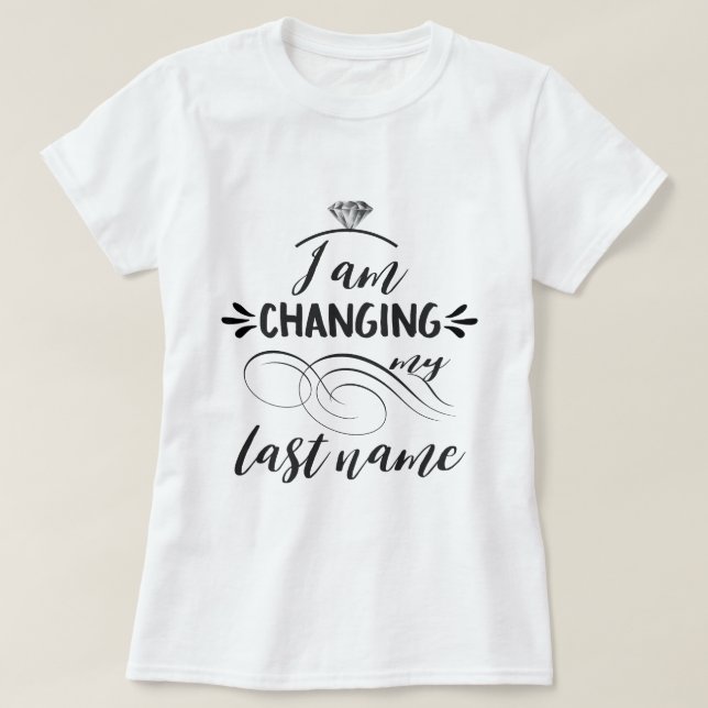 T-shirt Cool Je suis en train de changer mon nom de famill (Design devant)