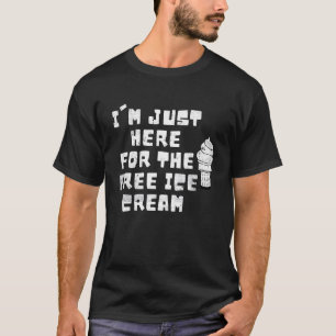T-shirt Cool Je suis juste ici pour la crème glacée gratui