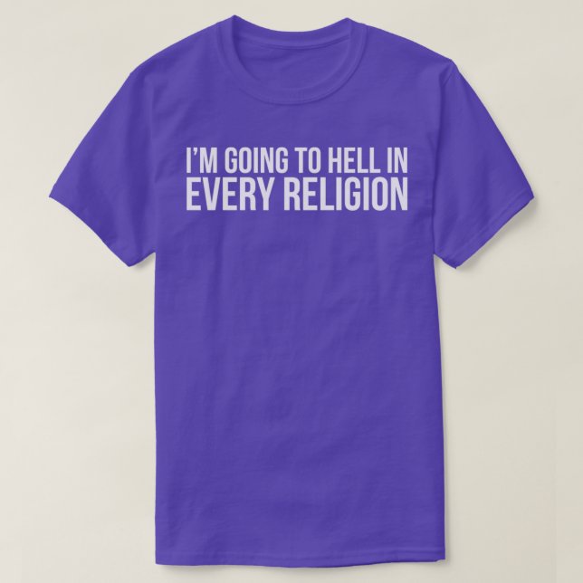 T-shirt Cool Je Vais Enfer Dans Chaque Religion Athéisme F (Design devant)