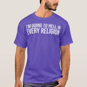 T-shirt Cool Je Vais Enfer Dans Chaque Religion Athéisme F