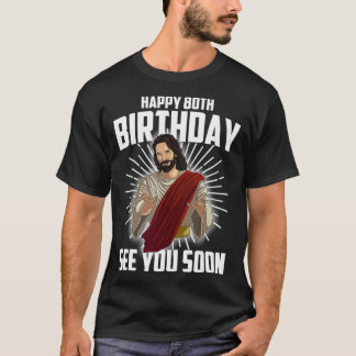T-shirt Cool Joyeux 80e anniversaire Cadeau Drôle Jésus Vo