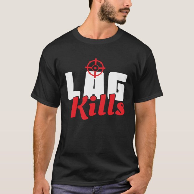T-shirt Cool Lag Kills Professional Shooter Gaming Gamers (Devant)