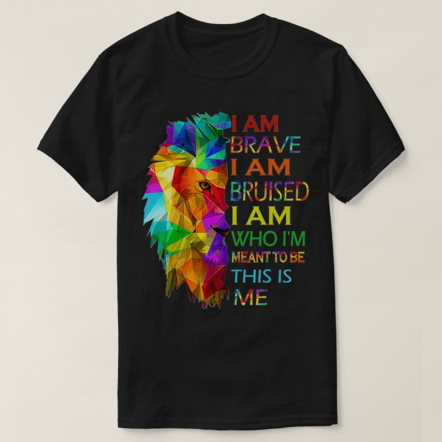 T-shirt Cool Lion I Am Brave I Am Bruised This Is Me Motiv (Design devant)