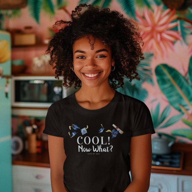 T-shirt COOL ! Maintenant quoi ? | Drôle Graduation (Créateur téléchargé)