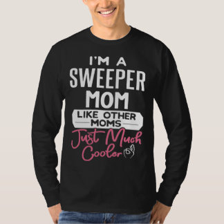 T-shirt Cool Mothers Day Sweeper Mom