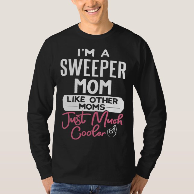 T-shirt Cool Mothers Day Sweeper Mom (Devant)