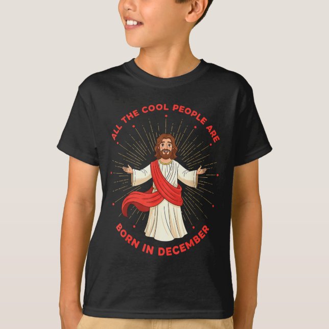 T-shirt Cool People Born In December Birthday Funny Jesus  (Devant)