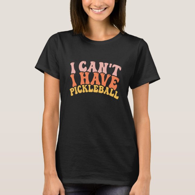 T-shirt Cool Pickleball Coach With Saying I Can't I Have P (Devant)