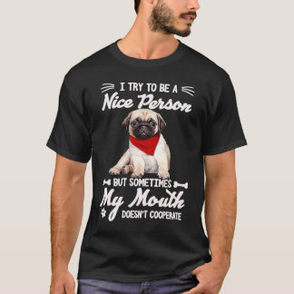 T-shirt Cool Pug J'essaie d'être une personne gentille mai