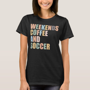 T-shirt Cool Soccer Maman Vie week-ends café et soccer