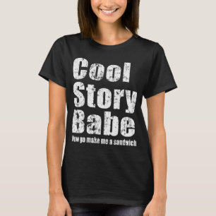 T-shirt Cool Story Babe. Allez me faire un sandwich