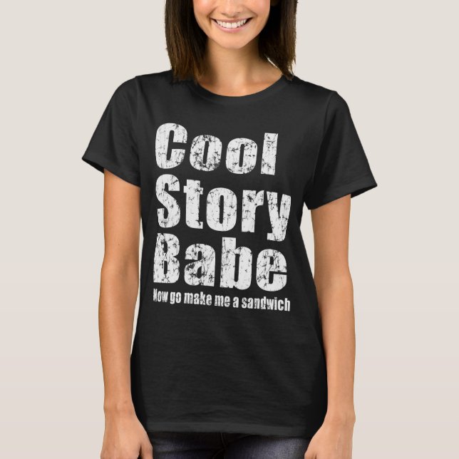 T-shirt Cool Story Babe. Allez me faire un sandwich (Devant)