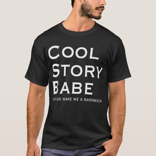 T-shirt Cool Story Baby Now Go Make me Sandwich (Devant)