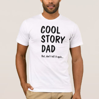 T-shirt Cool Story Dad, don't tell it again