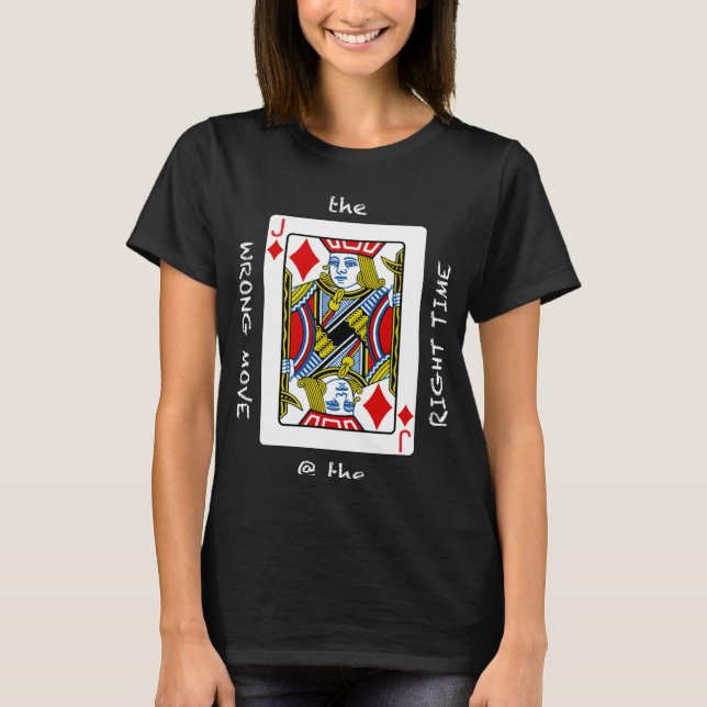 T-shirt Cool The Wrong Move @ the Right Time  Poker Humor (Devant)