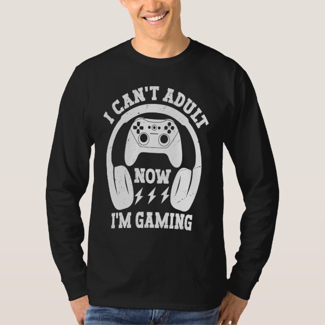 T-shirt Cool Video Gamer Sayings I Can't Adult Now I'm Gam (Devant)