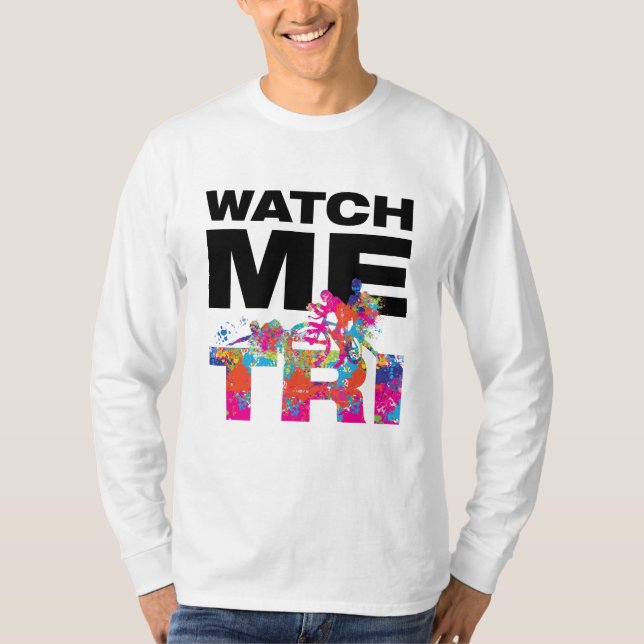 T-shirt Cool Watch Me Tri Triathlon Race Couleur Splateaux (Devant)