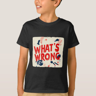 T-shirt Cool Whats Wrong Dire Mauvaise Tenue Pour Garçons 
