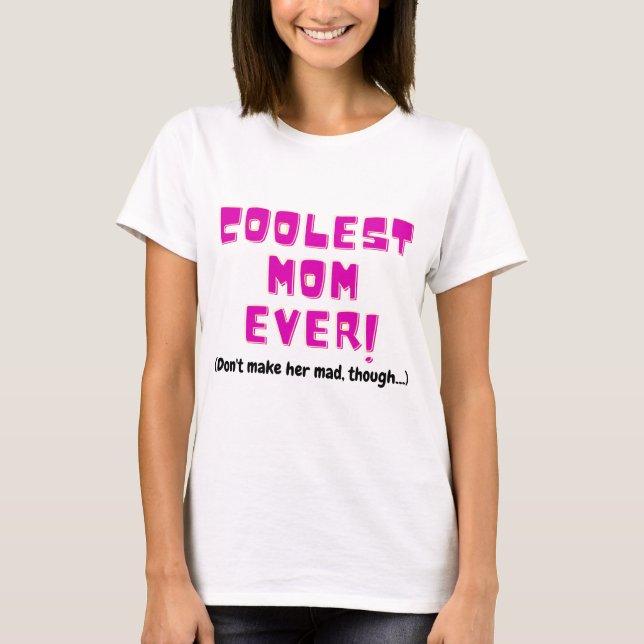 T-shirt coolest mom ever funny gift for mother joke angry  (Devant)