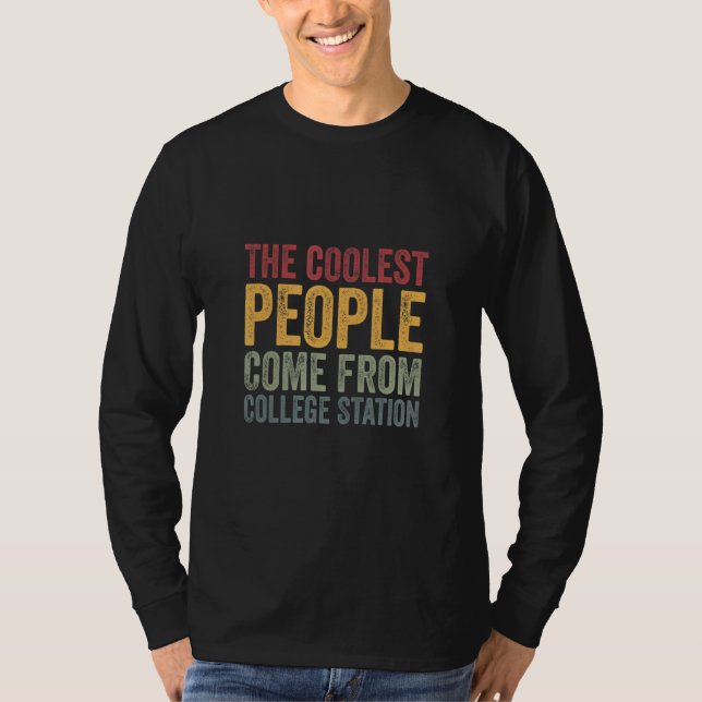 T-shirt Coolest people come from College Station (Devant)