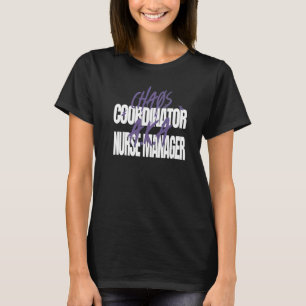 T-shirt Coordinateur Chaos A K A Nurse Manager