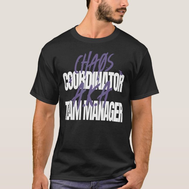 T-shirt Coordinateur Chaos A K A Team Manager (Devant)